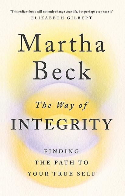 The Way Of Integrity by Martha Beck Paperback Book