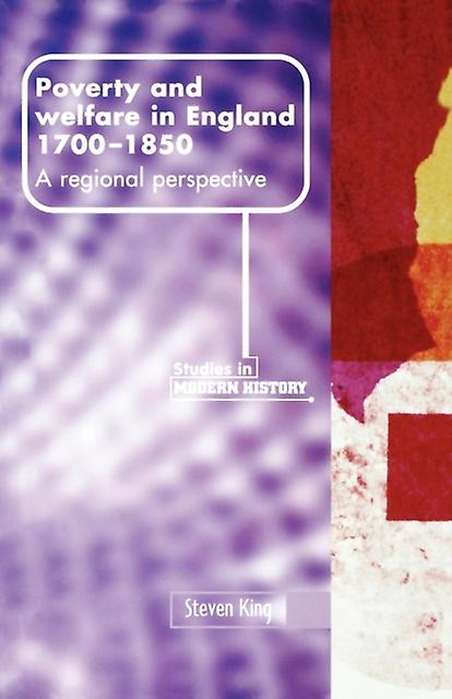 Poverty And Welfare In England 17001850 by Steve King Paperback Book