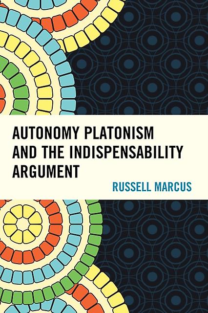 Autonomy Platonism And The Indispensability Argument by Russell Marcus Paperback Book