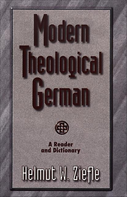 Modern Theological German A Reader And Dictionary by Helmut W. Ziefle Paperback