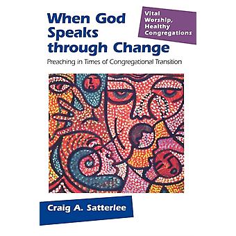 Quando Deus Fala Através da Mudança: Pregação em Tempos de Transição Congregacional - Craig A. Satterlee