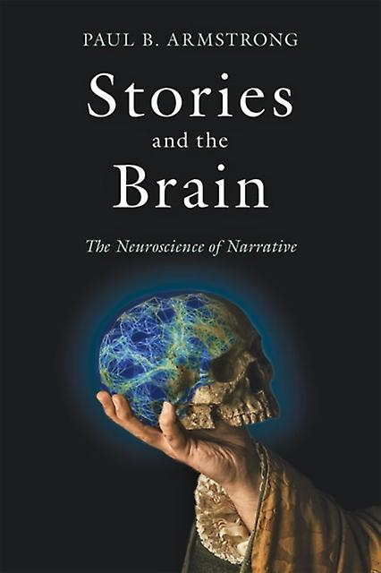 Stories And The Brain by Paul B. Armstrong Paperback