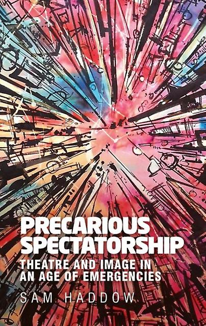 Precarious Spectatorship by Sam Haddow Hardback Book