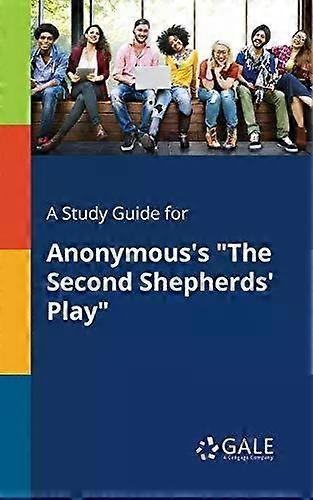 A Study Guide For Anonymous's The Second Shepherds' Play - Cengage Learning Gale