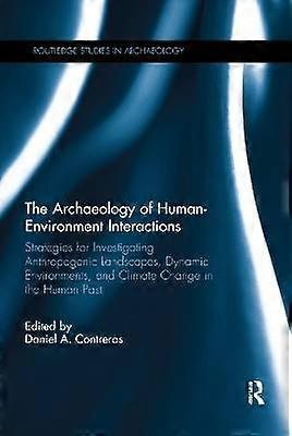 The Archaeology of Human-Environment Interactions