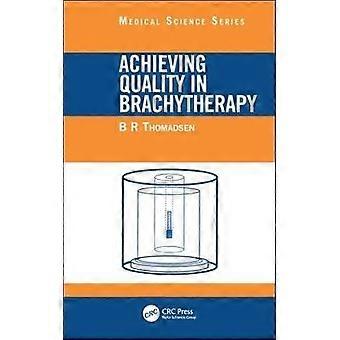 Kwaliteit bereiken in Brachytherapie