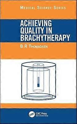 Achieving Quality in Brachytherapy