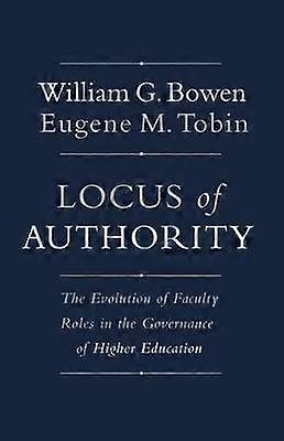 Locus of Authority - The Evolution of Faculty Roles in the Governance of Higher Education