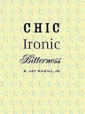 Chic Ironic Bitterness