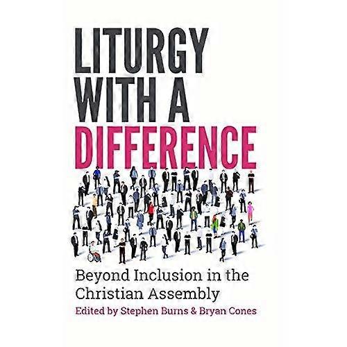 Liturgy with a Difference: Beyond Inclusion in the Christian Assembly