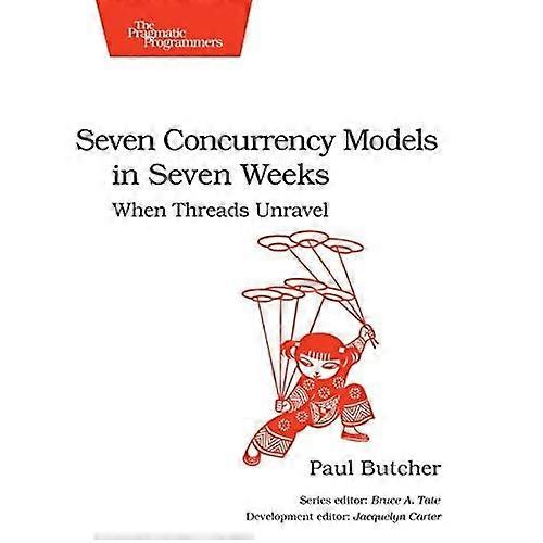 Sieben Modelle der Parallelität in sieben Wochen: Wenn Fäden entwirren (der pragmatische Programmierer)