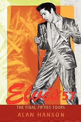 Elvis 57 The Final Fifties Tours