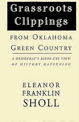 Grassroots Clippings from Oklahoma Green Country A Democrat's BirdsEye View of History Happening