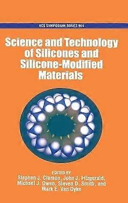 The Science and Technology of Silicones and Silicone-Modified Materials