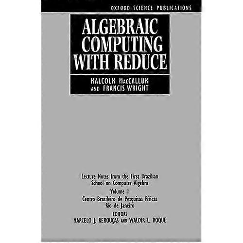 Algebraic Computing with REDUCE: Lecture Notes from the First Brazilian School on Computer Algebra Vol. 1