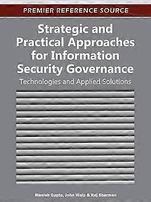 Strategic and Practical Approaches for Information Security Governance