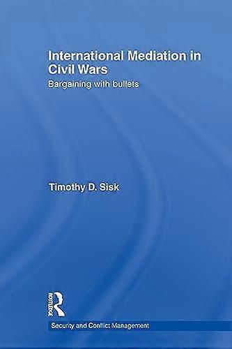 International Mediation in Civil Wars: Bargaining with Bullets