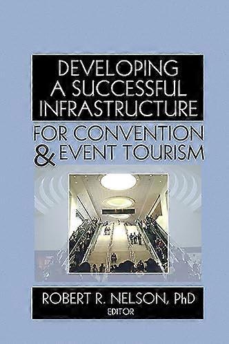 Developing a Successful Infrastructure for Convention and Event Tourism