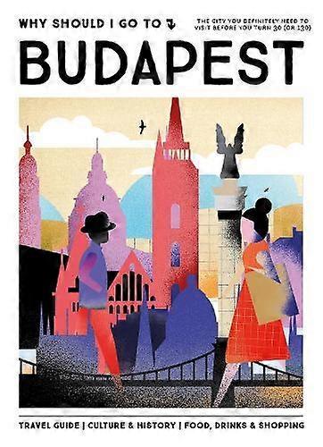 Why Should I Go To Budapest by Team WSIGT Hardback Book