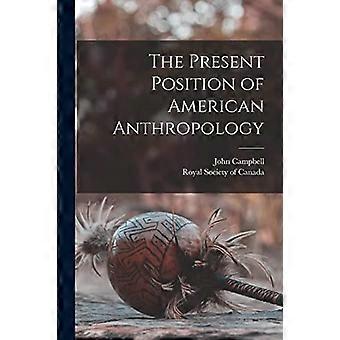 Den nuvarande positionen för amerikansk antropologi [mikroform]