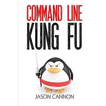 Línea de comandos Kung Fu: Trucos de scripting bash, consejos de programación de Linux Shell y bash one-liners