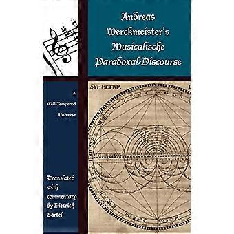 Andreas Werckmeister's Musicalische Paradoxal-Discourse: A Well-Tempered Universe (Contextuele Bachstudies)