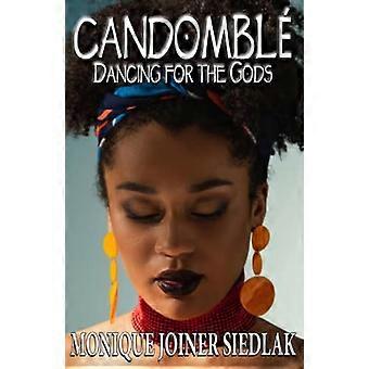 Candomble: Bailando para los dioses (Creencias y prácticas de espiritualidad africana)
