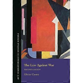 Gesetz gegen den Krieg: Das Verbot der Anwendung von Gewalt im modernen internationalen Kontext - Corten, Olivier - Taschenbuch - en Book