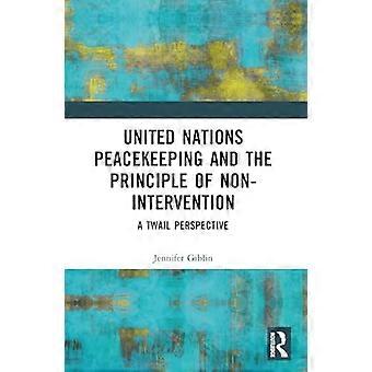 United Nations Peacekeeping and the Principle of Non Intervention A TWAIL Perspective