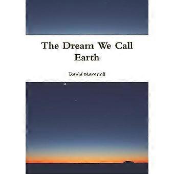 The Dream We Call Earth - David Marshall - Paperback - en Book