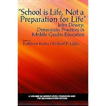 School is Life Not a Preparation for Life John Dewey Democratic Practices in Middle Grades Education