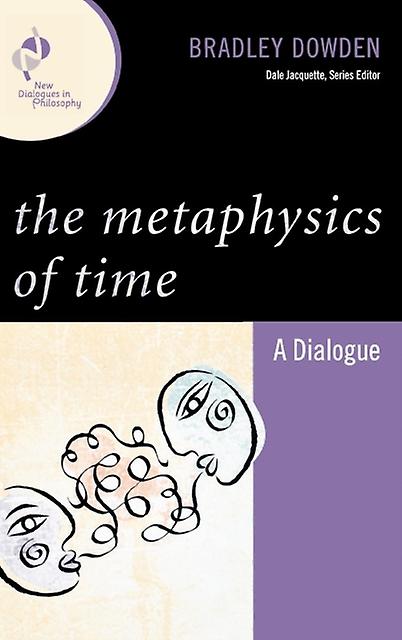 The Metaphysics Of Time by Bradley Dowden Paperback Book