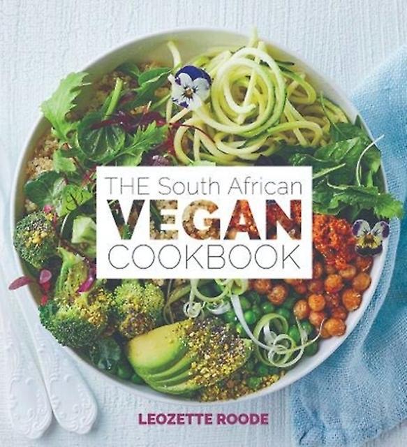 The South African Vegan Cookbook by Leozette Roode Paperback Book