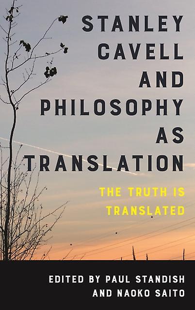 Stanley Cavell And Philosophy As Translation Paperback Book