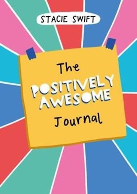 The Positively Awesome Journal by Stacie Swift Paperback Book