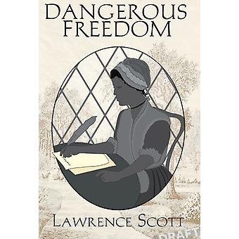Dangerous Freedom - Lawrence Scott