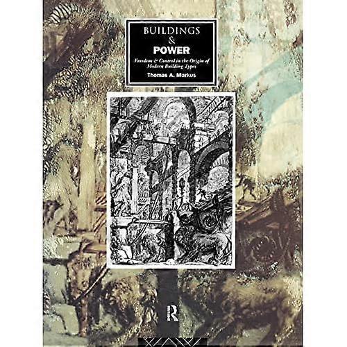 Edificios y poder: Libertad y control en el origen de los tipos de edificios modernos