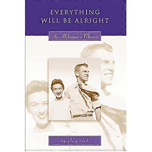 Everything Will Be Alright: An Alzheimer's Memoir
