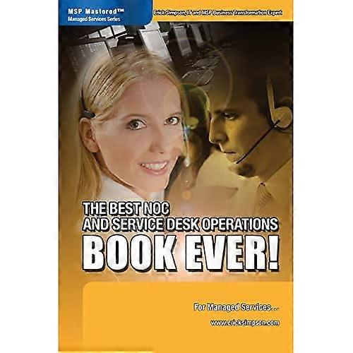The Best NOC and Service Desk Operations BOOK EVER! For Managed Services