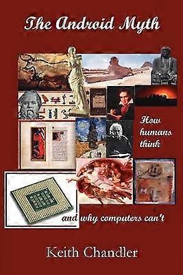 The Android Myth How humans think and why computers can't