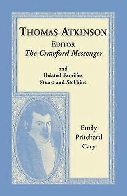 Thomas Atkinson Editor The Crawford Messenger and related families Stuart and Stebbins