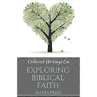 Collected Writings On ... Exploring Biblical Faith