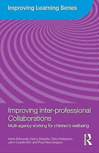 Improving Inter professional Collaborations: Multi Agency Working for Childrens Wellbeing