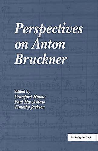 Perspectives on Anton Bruckner