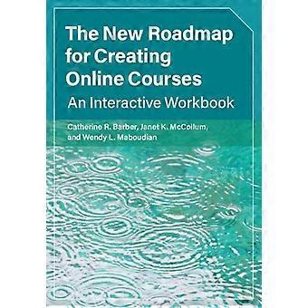 The New Roadmap For Creating Online Courses - Catherine R. Barber - Paperback - en Book