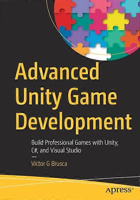 Advanced Unity Game Development Build Professional Games With Unity C And - Victor G Brusca - Paperback - English Book