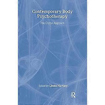 Contemporary Body Psychotherapy The Chiron Approach