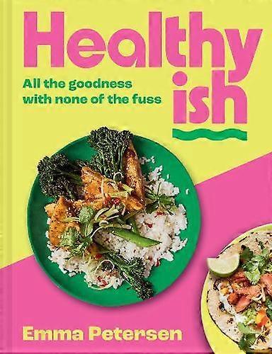 Healthyish by Emma Petersen Hardback Book