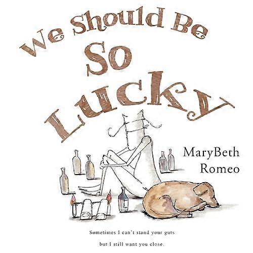 We Should Be So Lucky - Marybeth Romeo