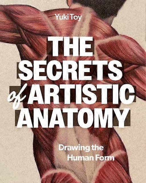 The Secrets Of Artistic Anatomy by Yuki Toy Paperback